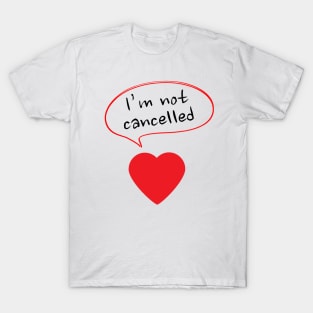 Love Is Not Cancelled T-Shirt